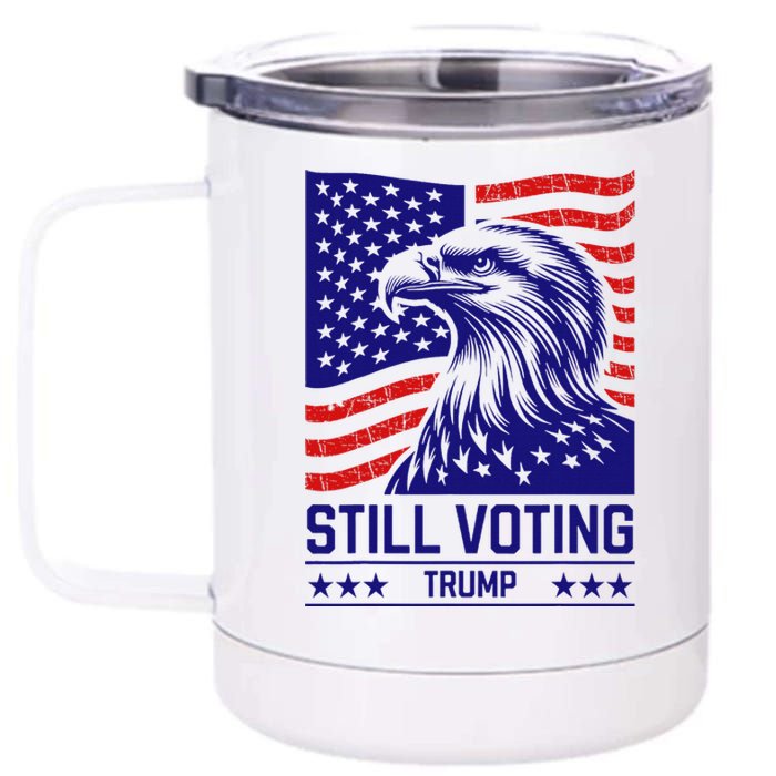 Still Voting Trump 2024 Patriotic 12 oz Stainless Steel Tumbler Cup