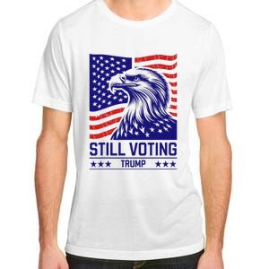 Still Voting Trump 2024 Patriotic Adult ChromaSoft Performance T-Shirt