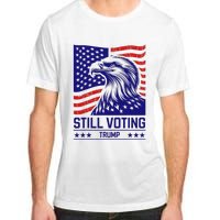 Still Voting Trump 2024 Patriotic Adult ChromaSoft Performance T-Shirt