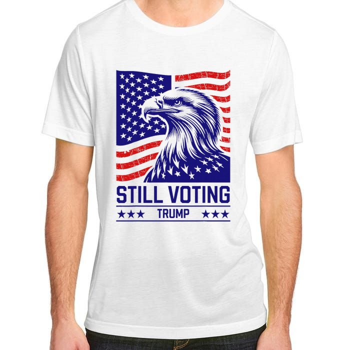 Still Voting Trump 2024 Patriotic Adult ChromaSoft Performance T-Shirt