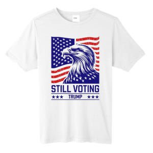 Still Voting Trump 2024 Patriotic Tall Fusion ChromaSoft Performance T-Shirt