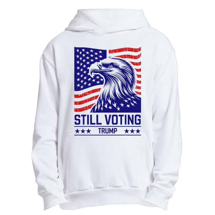 Still Voting Trump 2024 Patriotic Urban Pullover Hoodie