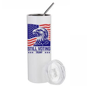 Still Voting Trump 2024 Patriotic Stainless Steel Tumbler