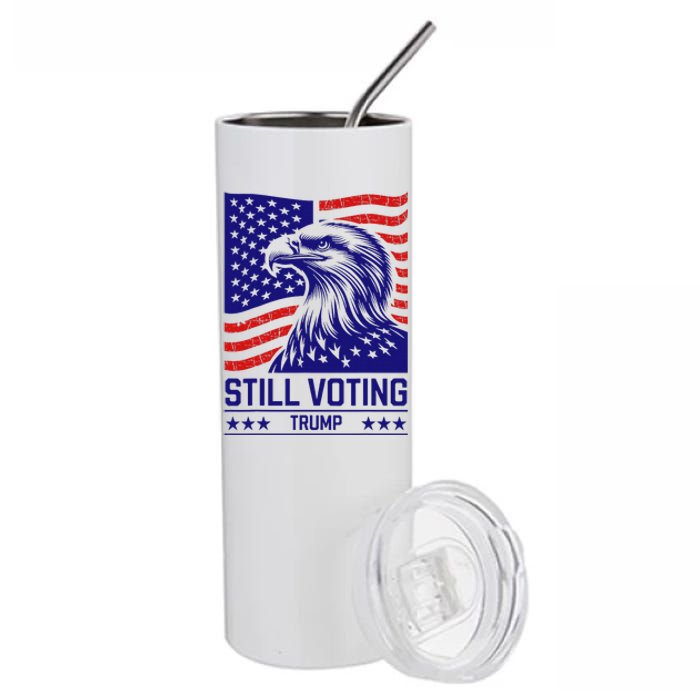 Still Voting Trump 2024 Patriotic Stainless Steel Tumbler