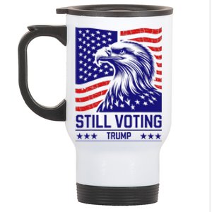 Still Voting Trump 2024 Patriotic Stainless Steel Travel Mug