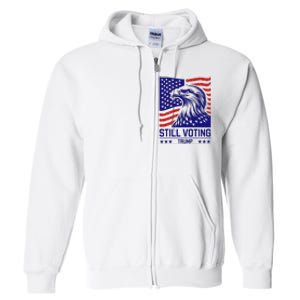 Still Voting Trump 2024 Patriotic Full Zip Hoodie