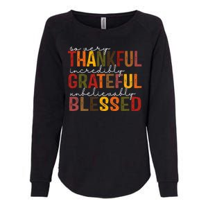 So Very Thankful Incredibly Grateful Unbelievably Blessed Thanksgiving Quote Womens California Wash Sweatshirt