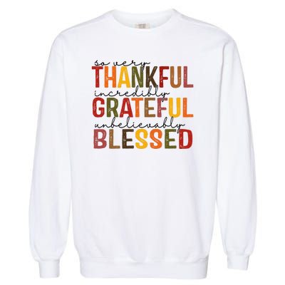 So Very Thankful Incredibly Grateful Unbelievably Blessed Thanksgiving Quote Garment-Dyed Sweatshirt