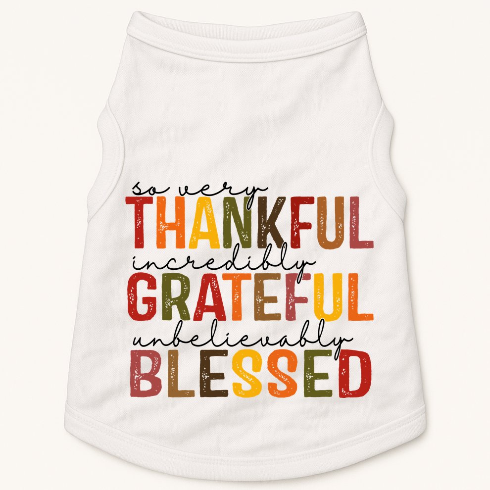 So Very Thankful Incredibly Grateful Unbelievably Blessed Thanksgiving Quote Doggie Tank