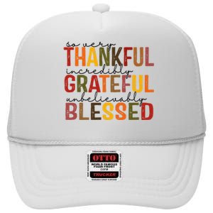 So Very Thankful Incredibly Grateful Unbelievably Blessed Thanksgiving Quote High Crown Mesh Back Trucker Hat