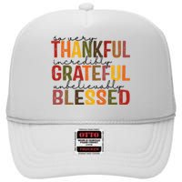 So Very Thankful Incredibly Grateful Unbelievably Blessed Thanksgiving Quote High Crown Mesh Back Trucker Hat