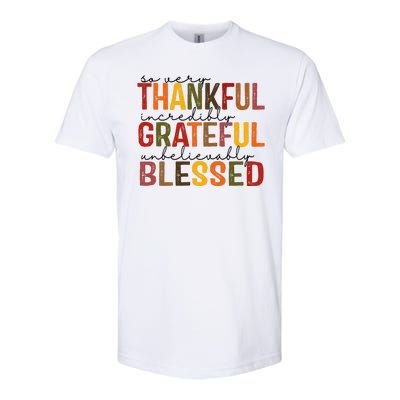 So Very Thankful Incredibly Grateful Unbelievably Blessed Thanksgiving Quote Softstyle CVC T-Shirt