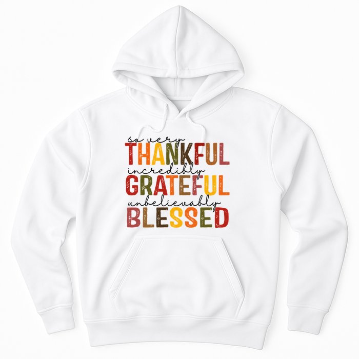 So Very Thankful Incredibly Grateful Unbelievably Blessed Thanksgiving Quote Hoodie