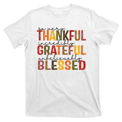 So Very Thankful Incredibly Grateful Unbelievably Blessed Thanksgiving Quote T-Shirt