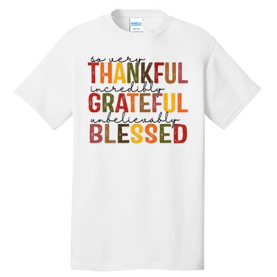 So Very Thankful Incredibly Grateful Unbelievably Blessed Thanksgiving Quote Tall T-Shirt