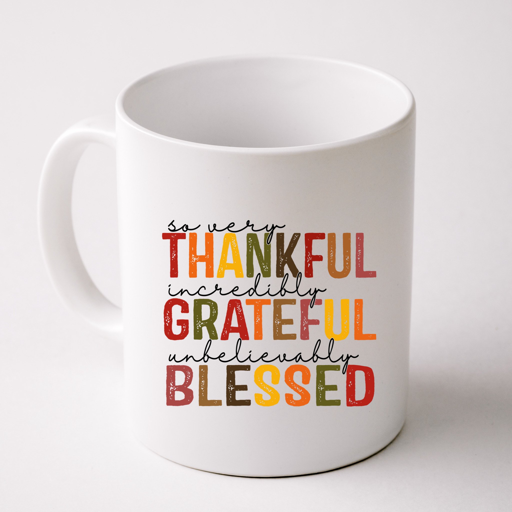 So Very Thankful Incredibly Grateful Unbelievably Blessed Thanksgiving Quote Mug