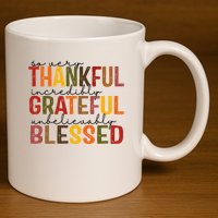 So Very Thankful Incredibly Grateful Unbelievably Blessed Thanksgiving Quote 11oz C Handle Ceramic Mug