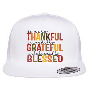 So Very Thankful Incredibly Grateful Unbelievably Blessed Thanksgiving Quote Flat Bill Trucker Hat