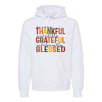 So Very Thankful Incredibly Grateful Unbelievably Blessed Thanksgiving Quote Premium Hoodie