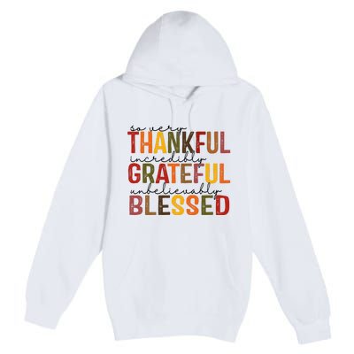 So Very Thankful Incredibly Grateful Unbelievably Blessed Thanksgiving Quote Premium Pullover Hoodie