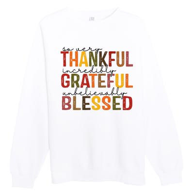 So Very Thankful Incredibly Grateful Unbelievably Blessed Thanksgiving Quote Premium Crewneck Sweatshirt