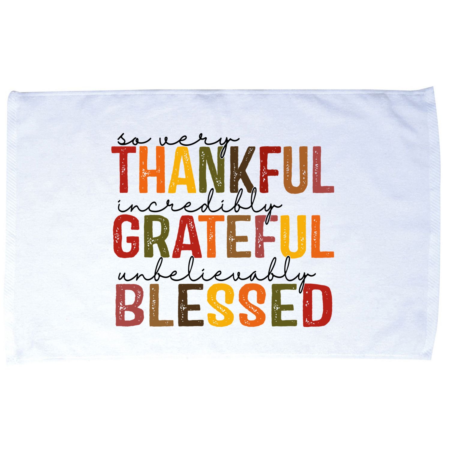 So Very Thankful Incredibly Grateful Unbelievably Blessed Thanksgiving Quote Microfiber Hand Towel
