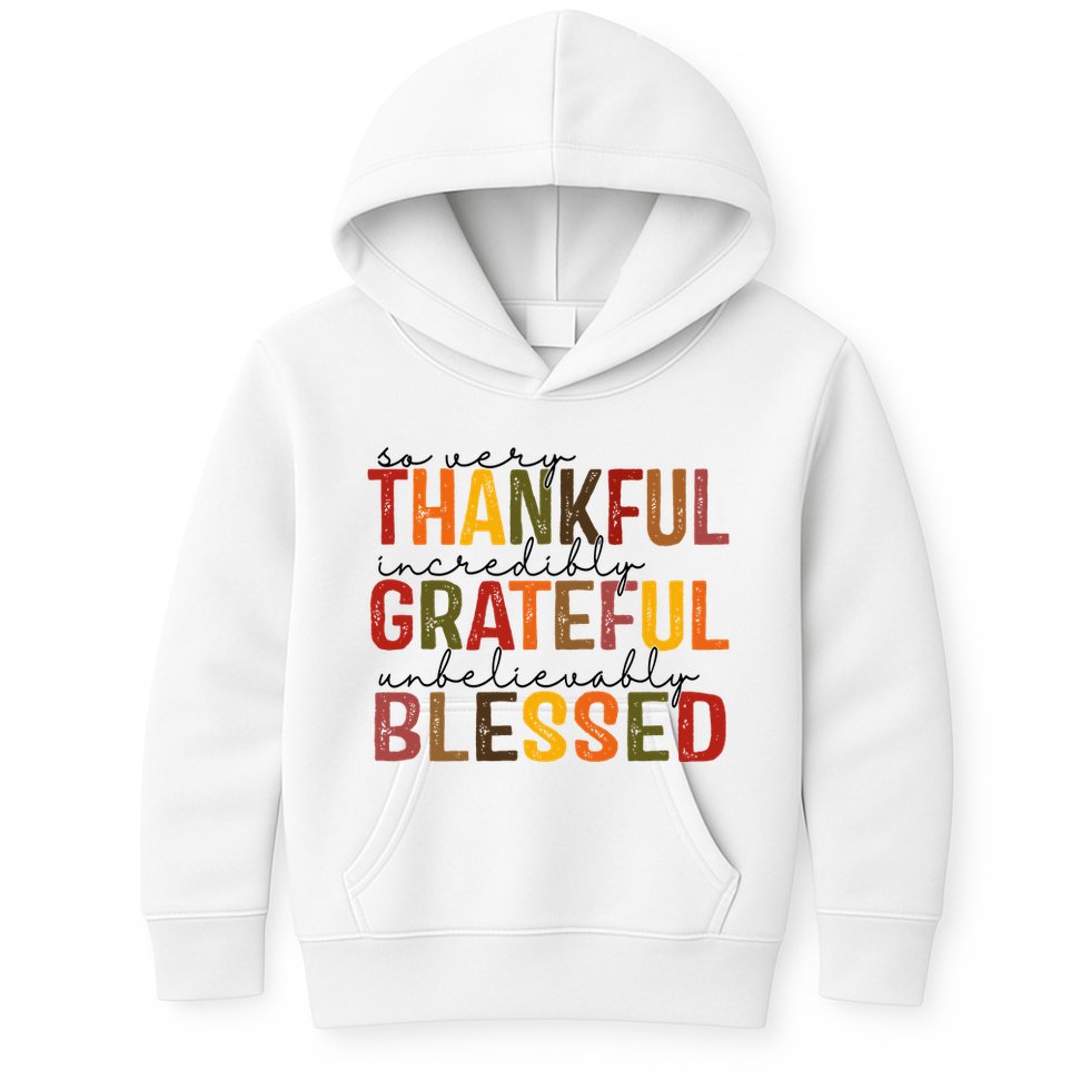 So Very Thankful Incredibly Grateful Unbelievably Blessed Thanksgiving Quote Kids Hoodie