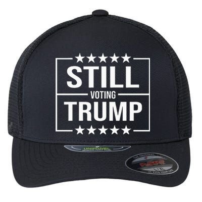 Still Voting Trump 2024 Patriotic American Flag Flexfit Unipanel Trucker Cap