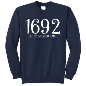 Salem Witch 1692 They Missed One Halloween Gift Massachusetts Witch Trials Tall Sweatshirt