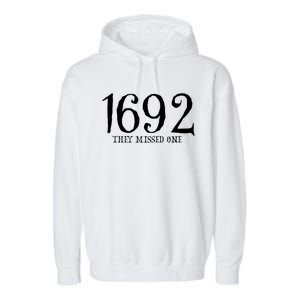 Salem Witch 1692 They Missed One Halloween Gift Massachusetts Witch Trials Garment-Dyed Fleece Hoodie