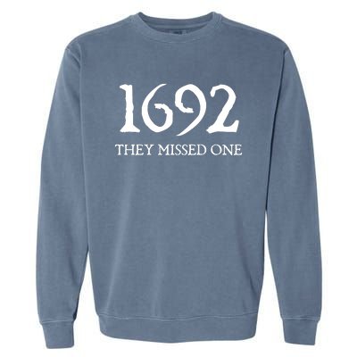 Salem Witch 1692 They Missed One Halloween Massachusetts Witch Trials Season Garment-Dyed Sweatshirt