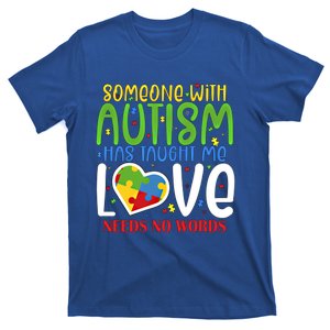 Someone With Autism Taught Me That Love Needs No Words Funny Gift T-Shirt