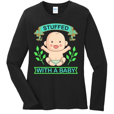 Stuffed With A Baby Ladies Long Sleeve Shirt