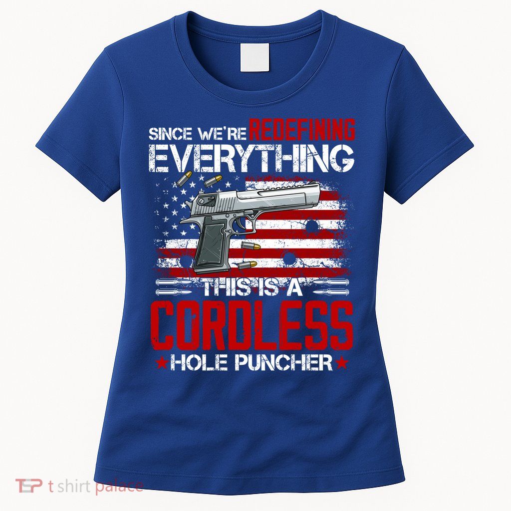 Since We Are Redefining Everything Now Gun Rights Gift Women's T-Shirt