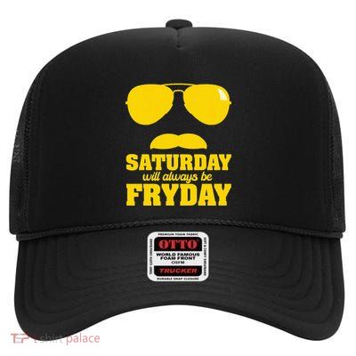 Saturday Will Always Be Fryday High Crown Mesh Back Trucker Hat