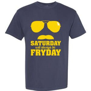 Saturday Will Always Be Fryday Garment-Dyed Heavyweight T-Shirt