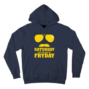 Saturday Will Always Be Fryday Hoodie