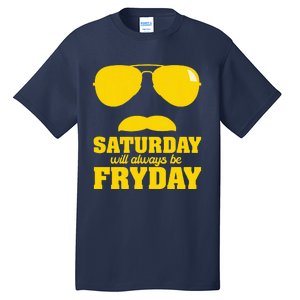 Saturday Will Always Be Fryday Tall T-Shirt