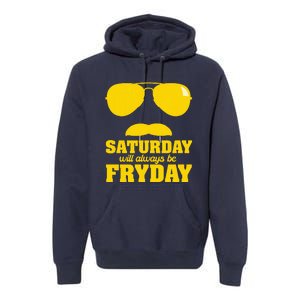 Saturday Will Always Be Fryday Premium Hoodie