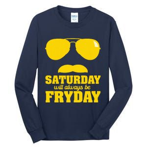 Saturday Will Always Be Fryday Tall Long Sleeve T-Shirt