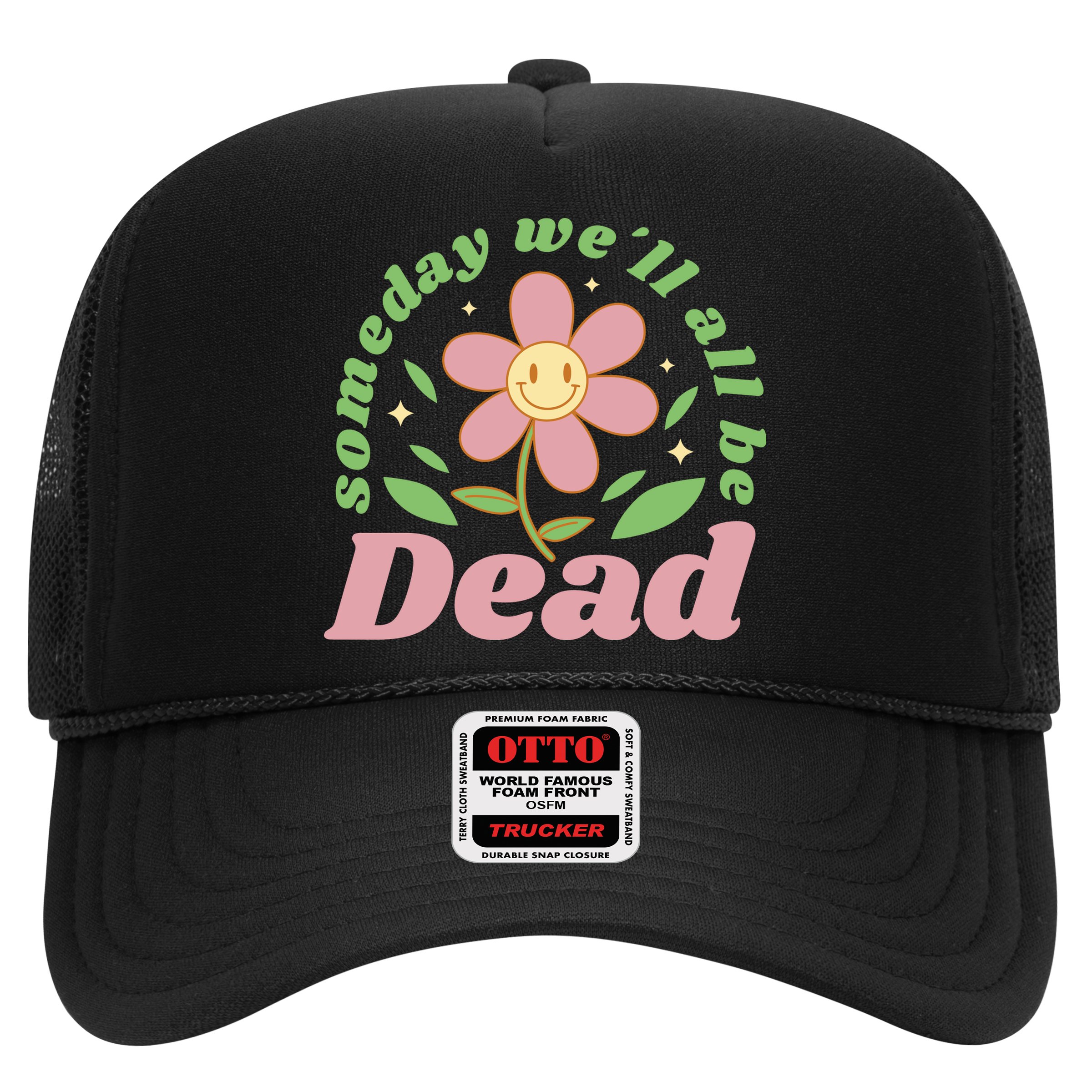 Someday We'll All Be Dead Flower Hat