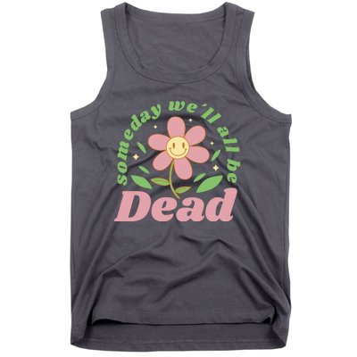 Someday We'll All Be Dead Flower Tank Top