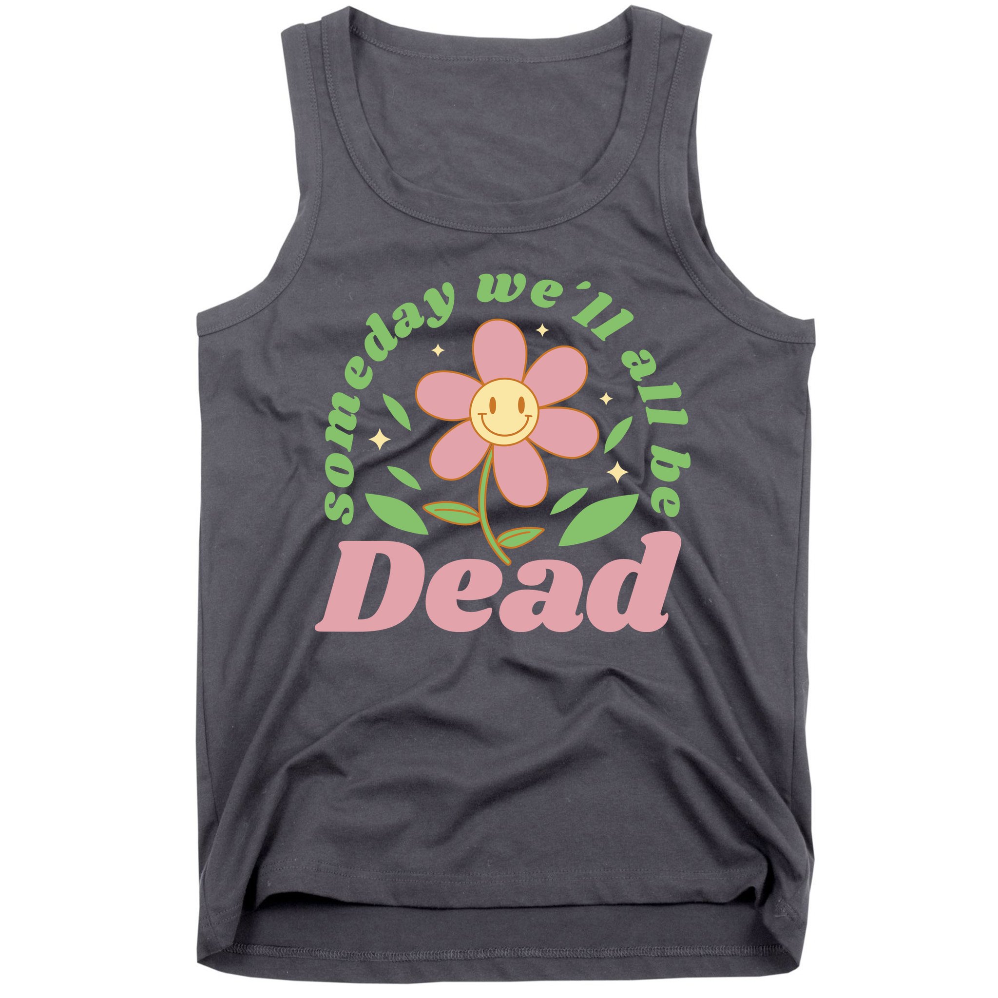 Someday We'll All Be Dead Flower Tank Top