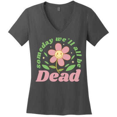 Someday We'll All Be Dead Flower Women's V-Neck T-Shirt