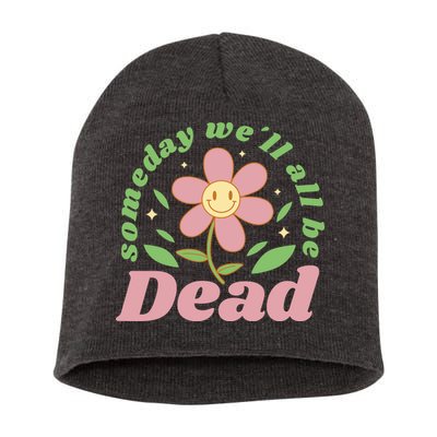 Someday We'll All Be Dead Flower Short Acrylic Beanie