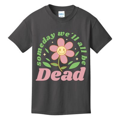 Someday We'll All Be Dead Flower Kids T-Shirt