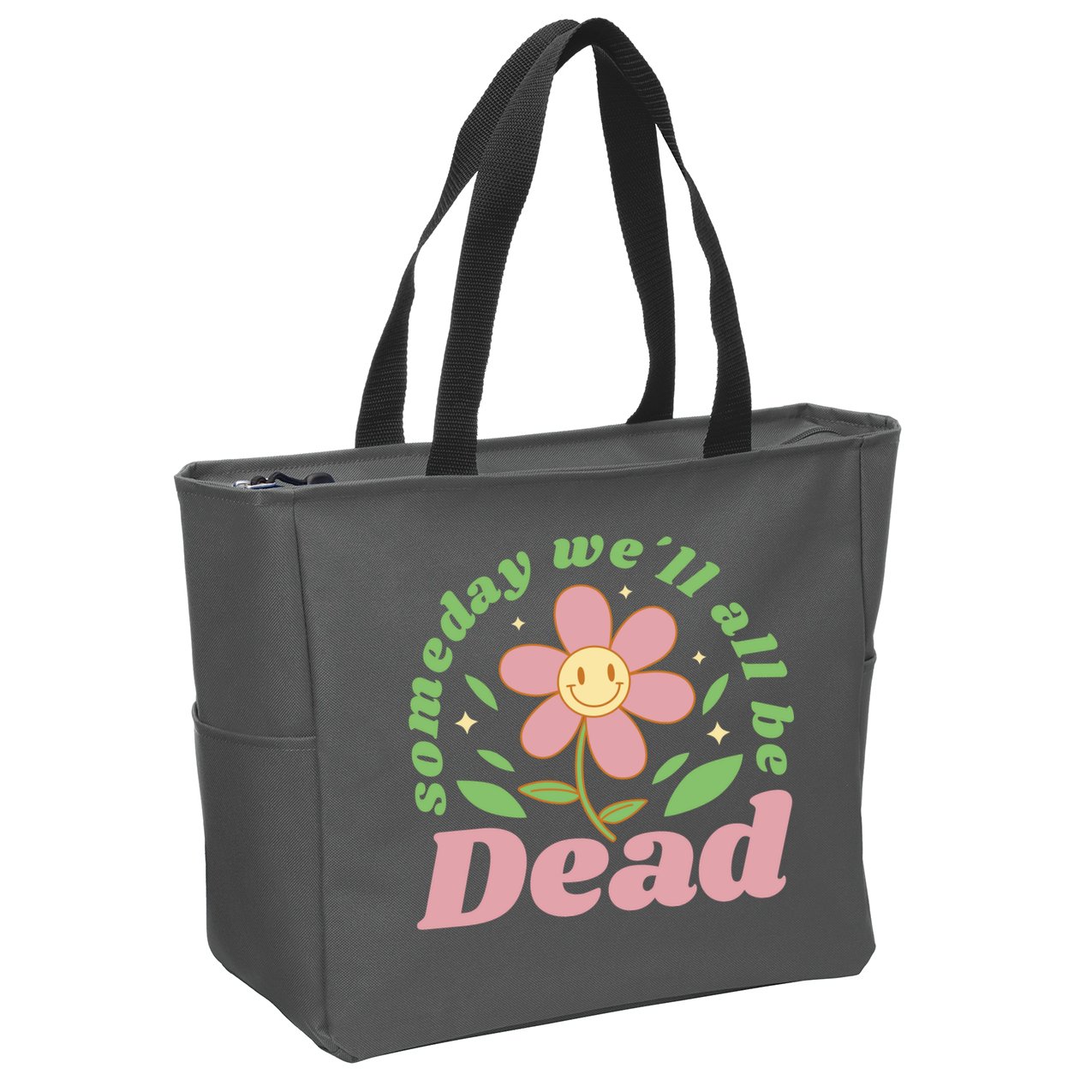 Someday We'll All Be Dead Flower Zip Tote Bag