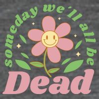 Someday We'll All Be Dead Flower Zip Tote Bag