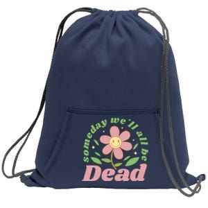 Someday We'll All Be Dead Flower Sweatshirt Cinch Pack Bag