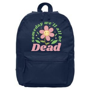 Someday We'll All Be Dead Flower 16 in Basic Backpack